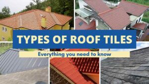 Types Of Roof Tiles – Everything You Need To Know
