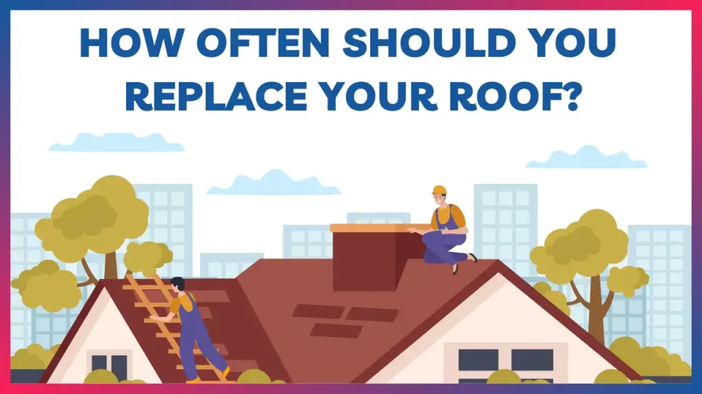 How often should you replace your roof? | How often roof replaced
