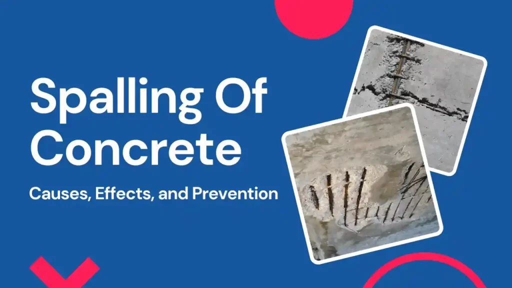 Spalling of concrete - Causes, Effects and Prevention